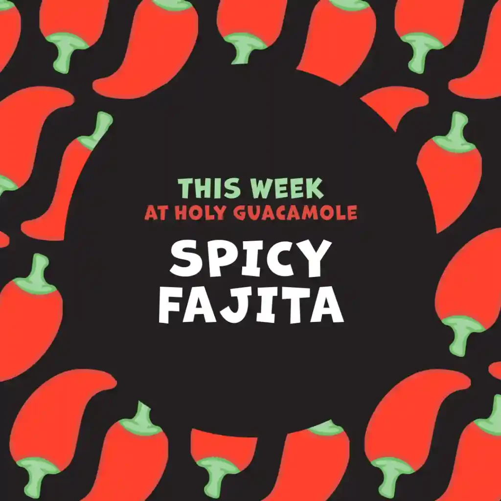 An Instagram post presenting the Holy Guacamole's weekly offer. The dish of the week is Spicy Fajita.